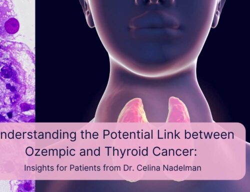 Understanding the Potential Link between Ozempic and Thyroid Cancer: Insights for Patients from Dr. Celina Nadelman