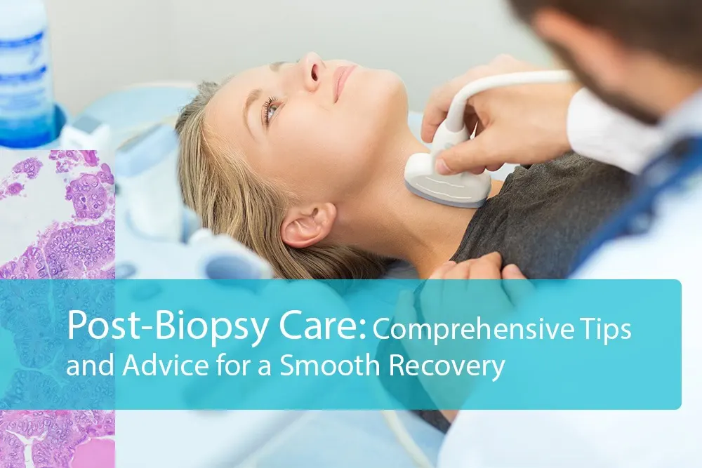 Post-Biopsy-Care-Comprehensive-Tips-and-Advice-for-a-Smooth-Recovery