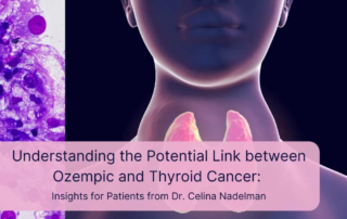 Understanding the Potential Link between Ozempic and Thyroid Cancer | Dr. Celina Nadelman