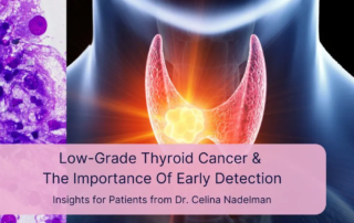 +Low-Grade Thyroid Cancer & The Importance Of Early Detection