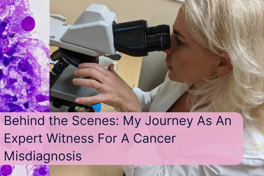 My Journey as an Expert Witness in Cancer Misdiagnosis Cases