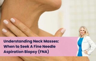 Neck Mass Biopsy Specialist in Los Angeles | Dr. Celina Nadelman