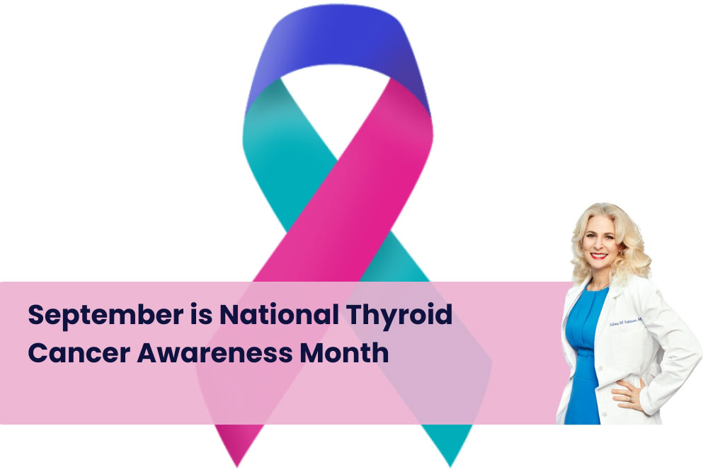 Dr. Nadelman promotes National Thyroid Cancer Awareness September Month with the teal, pink, and blue ribbon symbol.