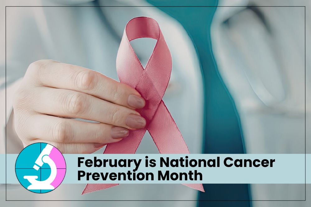 February is National Cancer Prevention Month National Cancer Prevention Month