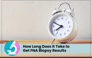 how long does it take to get FNA biopsy results