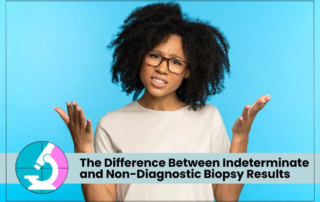 indeterminate vs non diagnostic biopsy results