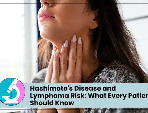 Hashimoto’s Disease and Lymphoma Risk: What Every Patient Should Know