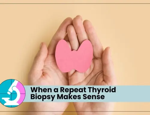 When a Repeat Thyroid Biopsy Makes Sense