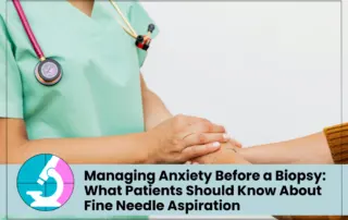 Managing Anxiety Before a Biopsy