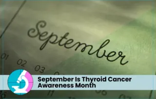 September Is Thyroid Cancer Awareness Month
