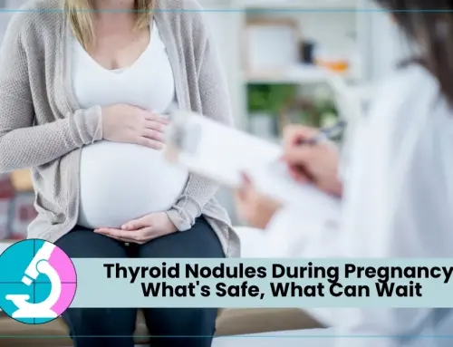 Thyroid Nodules During Pregnancy: What’s Safe, What Can Wait